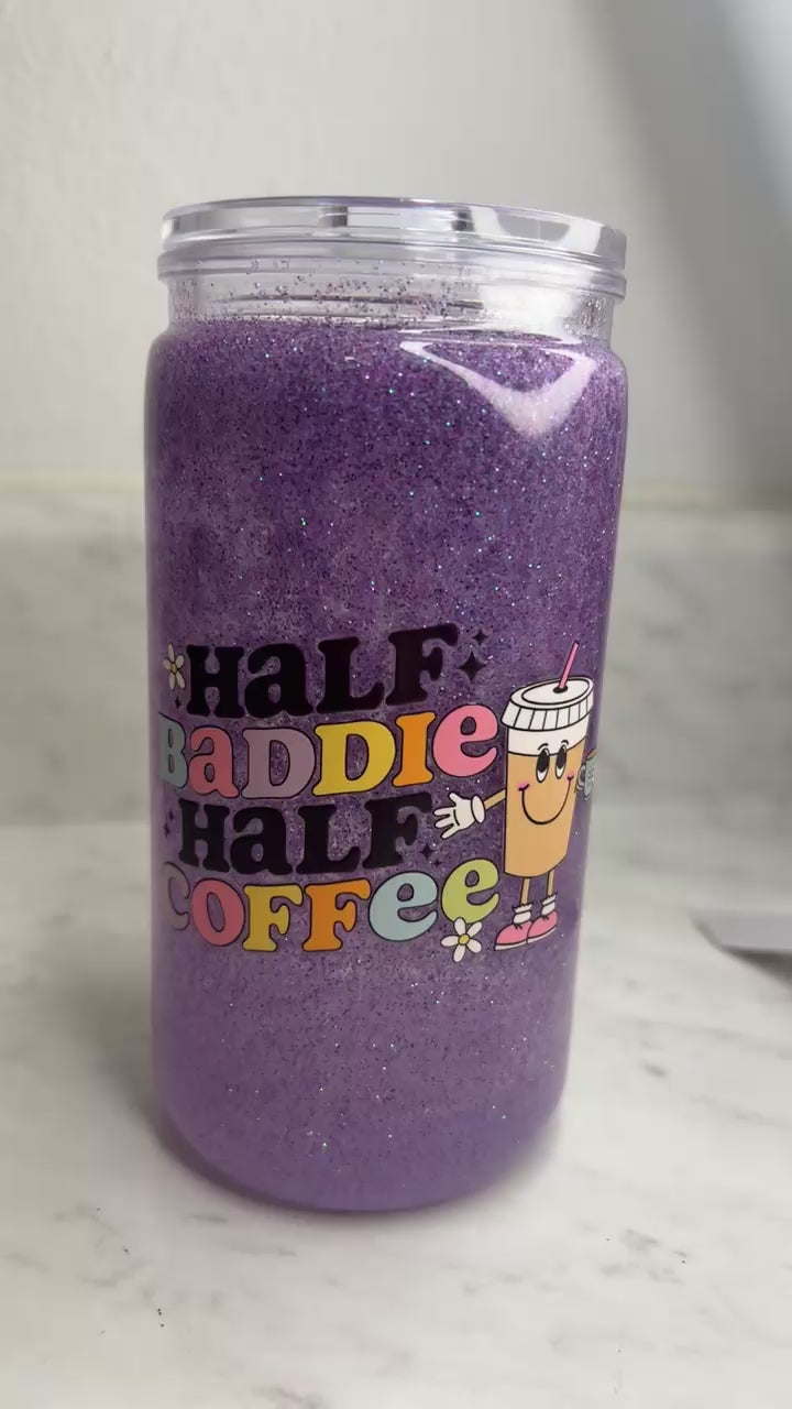 Half Baddie Half Coffee | 16oz Quick Glitter Tumbler | Handmade Cup